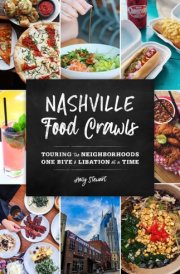 Nashville Food Crawls Touring the Neighborhoods One Bite and Libation at a Time cover image