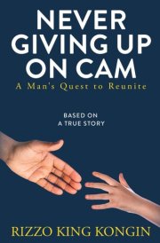 Never Giving Up on Cam: A Man’s Quest to Reunite cover image