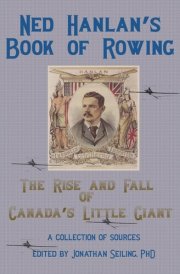 Ned Hanlan's Book of Rowing The Rise and Fall of Canada's Little Giant cover image