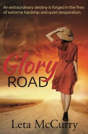 Glory Road: Fleeing the devastation of the Dust Bowl, six women, desperate and alone, face discrimination, danger, and the heart-wrenching tragedy of a road trip to a new life in California. cover image