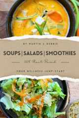 Soups Salads Smoothies: Your Wellness Jump-Start 100% Plant Based cover image