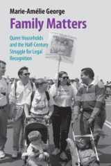 Family Matters Queer Households and the Half-Century Struggle for Legal Recognition cover image