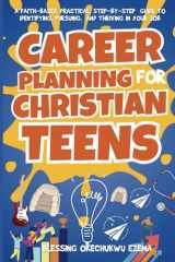 CAREER PLANNING FOR CHRISTIAN TEENS: A Faith-Based, Practical, Step-by-Step Guide to Identifying, Pursuing, and Thriving in Your Job cover image