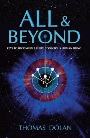 All and Beyond Keys to Becoming a Fully Conscious Human Being cover image