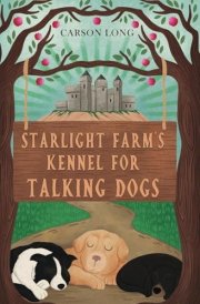 Starlight Farm's Kennel for Talking Dogs: A Cozy Fantasy Adventure cover image