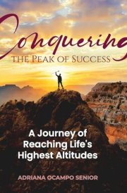 Conquering the Peak of Success A Journey of Reaching Life's Highest Altitudes cover image