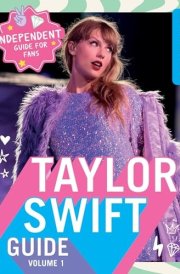 100% Unofficial Taylor Swift Guide Volume 1 cover image