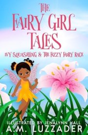 The Fairy Girl Tales Ivy Squashling and The Fizzy Fairy Race cover image