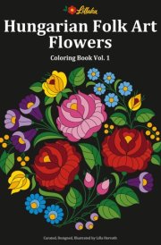 Hungarian Folk Art Flowers Coloring Book Vol.1 cover image