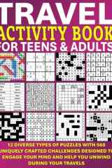 Travel Activity Book for Teens & Adults: diverse types of puzzles with 560 uniquely crafted challenges designed to engage your mind and help you unwind during your travels cover image