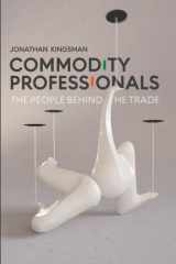Commodity Professionals The People Behind the Trade cover image
