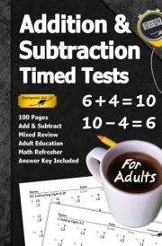 Addition & Subtraction Timed Tests (For Adults): 100 Pages (Answer Key Included) | Add & Subtract | Adult Education Math Refresher (Math for Adults Series) cover image