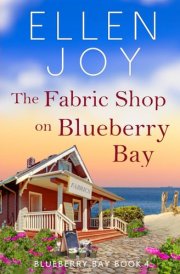 The Fabric Shop on Blueberry Bay: Women's Fiction Romance (Blueberry Bay, 4) cover image