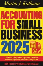 Accounting for Small Business: The Most Complete and Updated Financial Accounting Guide for Small Companies cover image