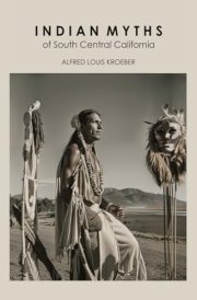 Indian Myths of South Central California cover image