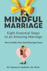 Mindful Marriage Eight Essential Steps to an Amazing Marriage: How to Make Your Good Marriage Great cover image