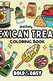 Bold and Easy Mexican Treats Coloring Book: Big and Simple Designs for Relaxing and Stress-Free Coloring | Hand Drawn Illustrations for Adults and ... Coloring Pages (Bold & Easy Coloring Books) cover image