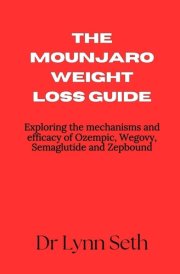 The mounjaro weight loss guide: Exploring The mechanisms and efficacy of Ozempic, Wegovy, semsglutide and Zepbound cover image