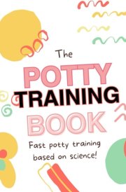 The Potty Training Book: Fast potty training based on science! cover image