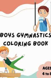 Boys Gymnastics Coloring Book for Kids: Fun Coloring Pages with Gymnastics moves for Children Ages 4 to 8 cover image