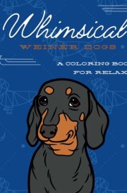Whimsical Weiner Dogs: A Colouring Book For Relaxation cover image