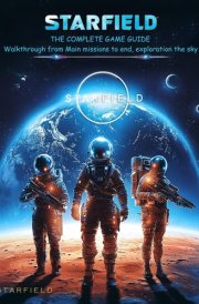 THE COMPLETE GAME GUIDE for STARFIELD: Walkthrough from Main missions to end, exploration the sky cover image