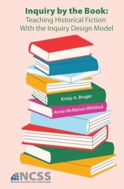 Inquiry by the Book Teaching Historical Fiction With the Inquiry Design Model cover image