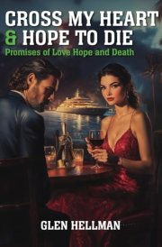 Cross My Heart & Hope To Die: Promises of Love, Hope, and Death (The Greg Newsome Series) cover image