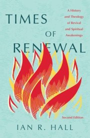 Times of Renewal A History and Theology of Revival and Spiritual Awakenings cover image