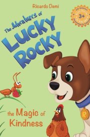 The Adventures of Lucky Rocky. The Magic of Kindness Short Stories for Kids Ages 3+( US Edition, Illustrated & Colored) cover image