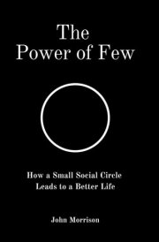 The Power of Few How a Small Social Circle Leads to a Better Life cover image