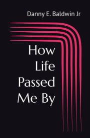 How Life Passed Me By cover image