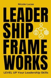 Leadership Frameworks: Level Up Your Leadership Skills cover image