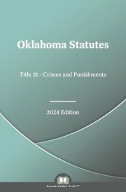 Oklahoma Statutes Title 21 - Crimes and Punishments 2024 Edition cover image