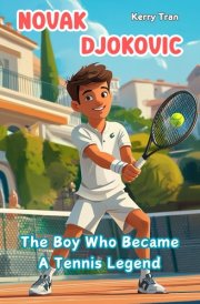 Novak Djokovic: The Boy Who Became A Tennis Legend: Illustrated biography for kids: Children's book (Sports biographies for kids) cover image