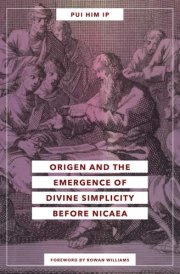 Origen and the Emergence of Divine Simplicity Before Nicaea cover image