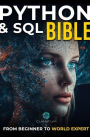 Python and SQL Bible: From Beginner to World Expert: Unleash the full potential of data analysis and manipulation by mastering Python and SQL cover image