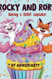 Rocky and Rory: Baking a GIANT cupcake!: Rhyming Birthday Cupcake Story. Celebrate and laugh with friends and magic. Fox and Unicorn books for girls and boys 3-5 4-6 cover image