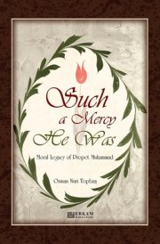 Such a Mercy He (saw) Was - Moral Legacy of Prophet Muhammad (Saw) cover image