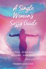 A Single Woman's Sassy Guide: Yoga, Reading, Sisters, and Wine cover image