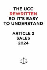 THE UCC REWRITTEN SO IT’S EASY TO UNDERSTAND - 2024: ARTICLE 2 - SALES (THE UCC REWRITTEN SO IT’S EASY TO UNDERSTAND - 2025) cover image