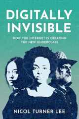 Digitally Invisible: How the Internet Is Creating the New Underclass cover image