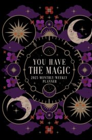 You Have the Magic 12-Month 2025 Weekly Planner Calendar cover image