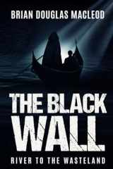 The Black Wall: River to the Wasteland cover image