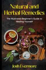 Natural and Herbal Remedies: The Illustrated Beginner's Guide to Healing Yourself cover image