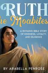 Ruth the Moabitess A Rhyming Bible Story of Kindness, Loyalty, and Diligence cover image
