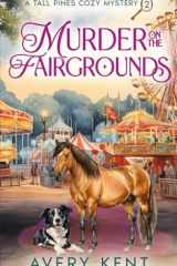 Murder on the Fairgrounds: A Tall Pines Cozy Mystery cover image