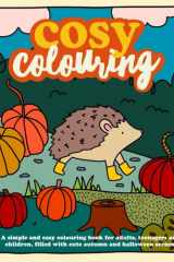 Cosy Colouring Book 6 Autumn and Halloween. A Simple, fun and easy colouring book for adults, teenagers and children filled with cute autumn and halloween scenes. (Cosy Colouring Books) cover image