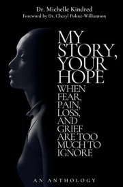My Story, Your Hope When Fear, Pain, Loss, and Grief Are Too Much to Ignore cover image