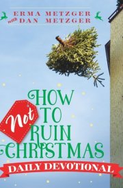 How Not to Ruin Christmas Daily Devotional cover image